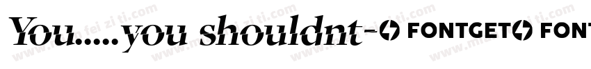 You.....you shouldnt字体转换